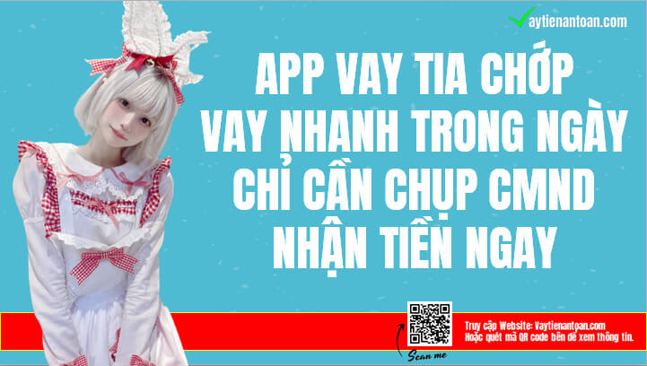 App vay tiền Tia chớp Uy tín, H5 Vay Tia Chop duyệt nhanh 