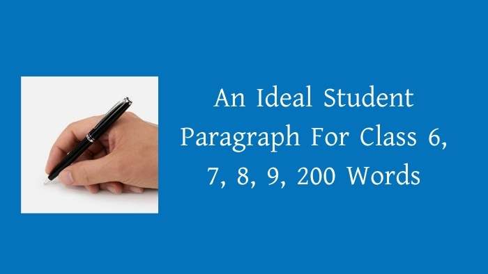 An Ideal Student Paragraph For Class 6, 7, 8, 9, 200 Words
