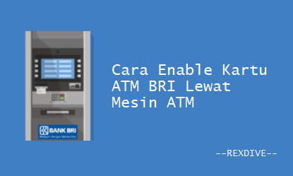 Cara Enable Kartu ATM BRI Lewat Mesin ATM