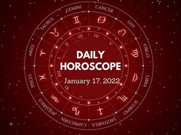 Horoscope Today, January 17, 2022