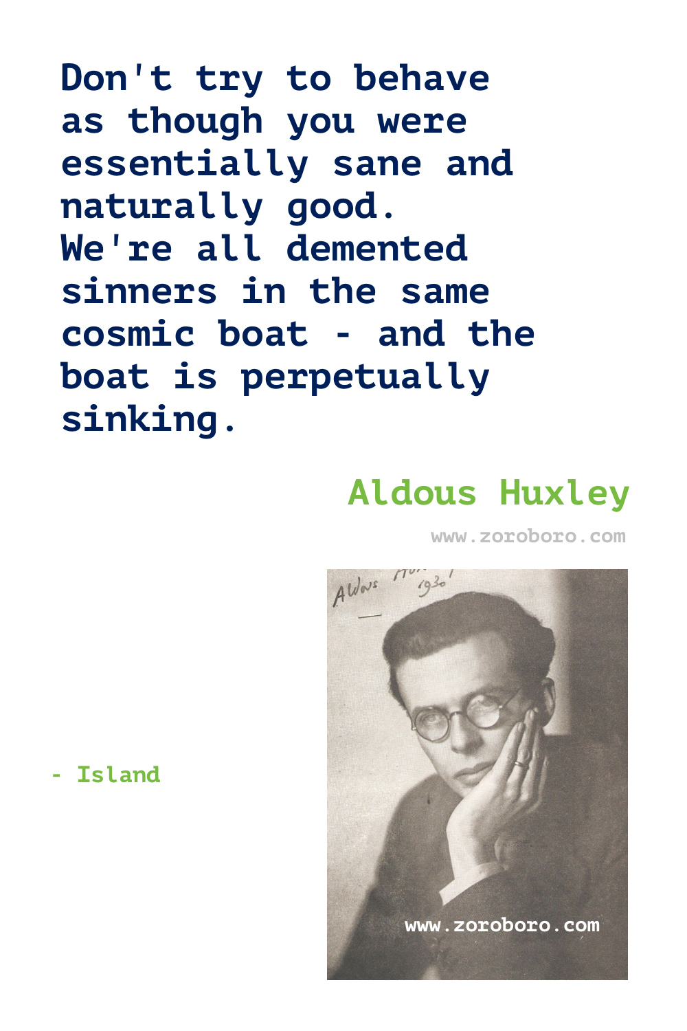 Aldous Huxley Quotes. Aldous Huxley Brave New World Quotes, Aldous Huxley Island (Huxley novel) & Aldous Huxley The Doors of Perception. Aldous Huxley Books Quotes.