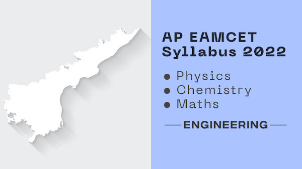 AP EAPCET - EAMCET - Engineering Syllabus 2022 - Physics, Chemistry and Maths