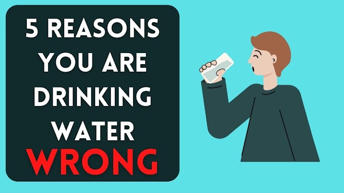 5 Reasons You Are Drinking Water Wrong.