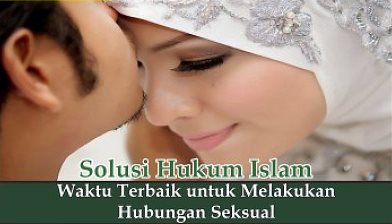 Waktu Yang Dilarang dan Dianjurkan Untuk Berhubungan Suami Istri Dalam Islam