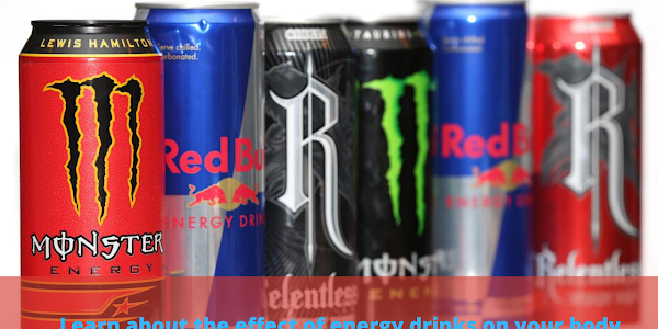 Learn about the effect of energy drinks on your body