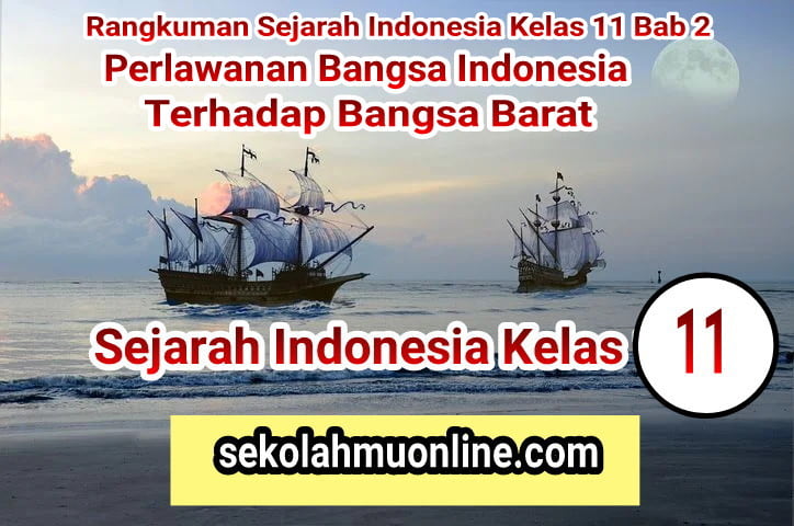 Rangkuman atau ringkasan Sejarah Indonesia Kelas 11 Bab 2 Perlawanan Bangsa Indonesia Terhadap Bangsa Barat