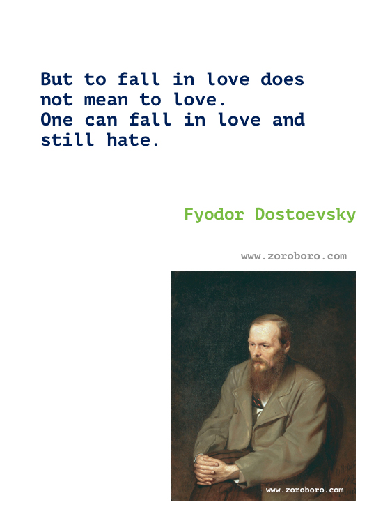 Fyodor Dostoevsky Quotes, Fyodor Dostoevsky Books Quotes, Crime and Punishment, The Brothers Karamazov & The Idiot Quotes. Fyodor Dostoevsky