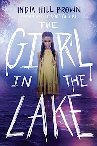 The Girl in the Lake by India Hill Brown