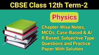 CBSE Class 12th Physics Term-2 2021-22