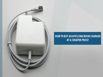 How to Buy an Apple MacBook Charger At A Cheaper Price?