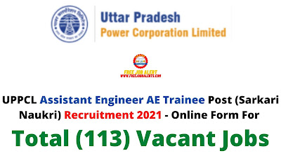 Free Job Alert: UPPCL Assistant Engineer AE Trainee Post (Sarkari Naukri) Recruitment 2021 - Online Form For Total (113) Vacant Jobs