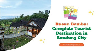 Dusun Bambu: Complete Tourist Destination in Bandung City