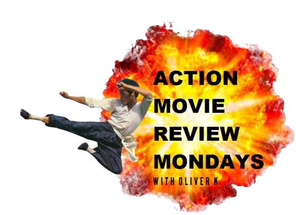 Action Movie Review Mondays with Oliver K