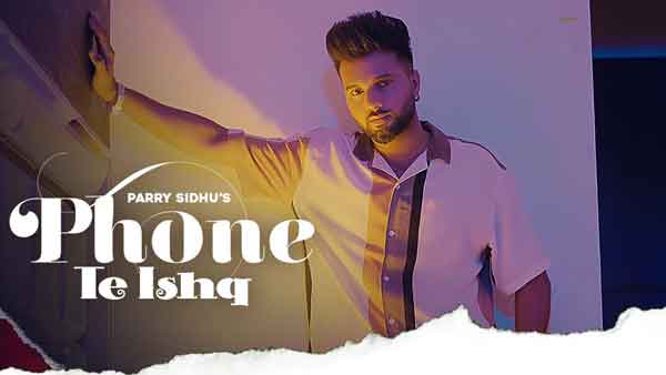 parry sidhu punjabi gana phone te ishq lyrics