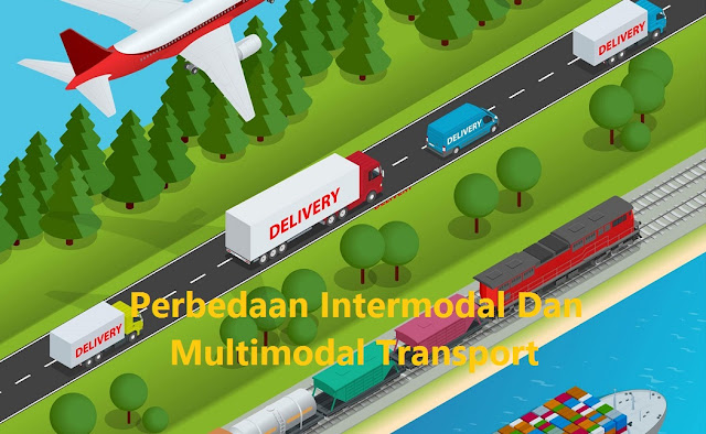 Perbedaan Intermodal Dan Multimodal Transport
