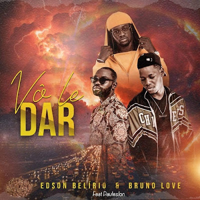 Bruno Love & Edson Belirio – Vô Le Dar (feat. Paulelson)