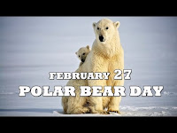 International Polar Bear Day - 27 February.