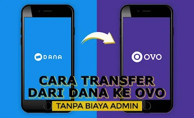 Cara Transfer dari DANA ke OVO Tanpa Biaya Admin