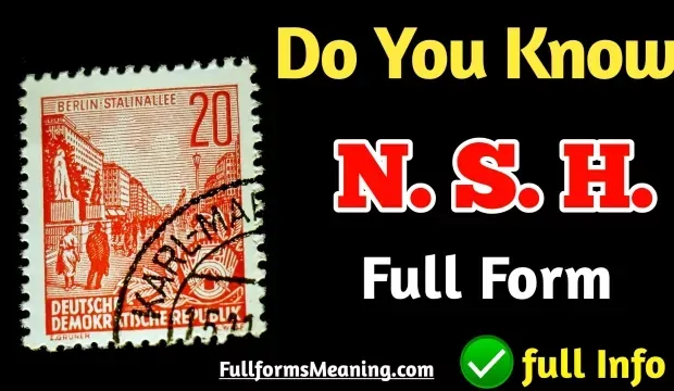 NSH Full Form | What Is The Full Form Of NSH, NSH Full Form In Post Office, NSH Full Form India Post, What Is the NSH Full Form and NSH Ka Full Form, etc And you are disappointed because not getting a satisfactory answer so you have come to the right place to Know the basics about NSH Ki Full Form, NSH Meaning In Hindi, NSH Means In Post Office and NSH 1 Cbpo Full Form
