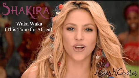 Song Lyrics : Waka Waka (This Time For Africa) Shakira Song Lyrics Fifa World Cup