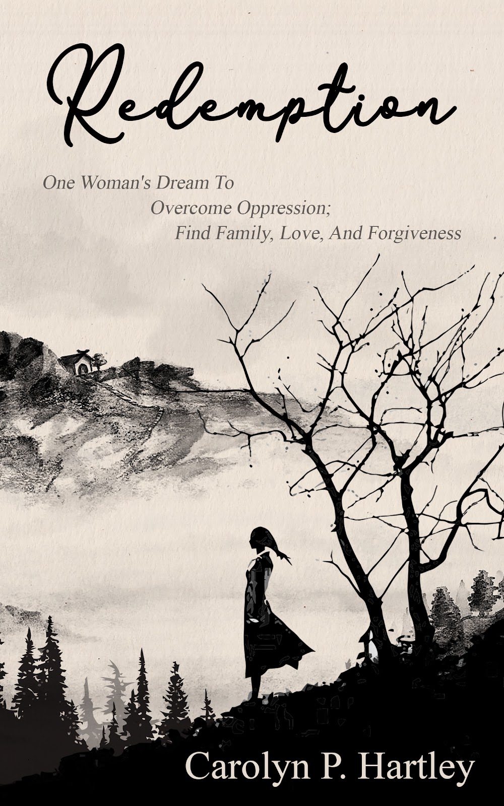 Redemption: One Woman’s Dream to Overcome Oppression, Find Family, Love and Forgiveness