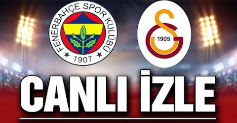 galatasaray - fenerbahce CANLI MAÇ İZLE