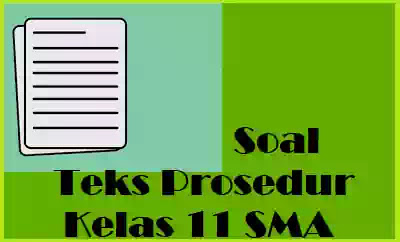 Soal Teks Prosedur Kelas 11 SMA