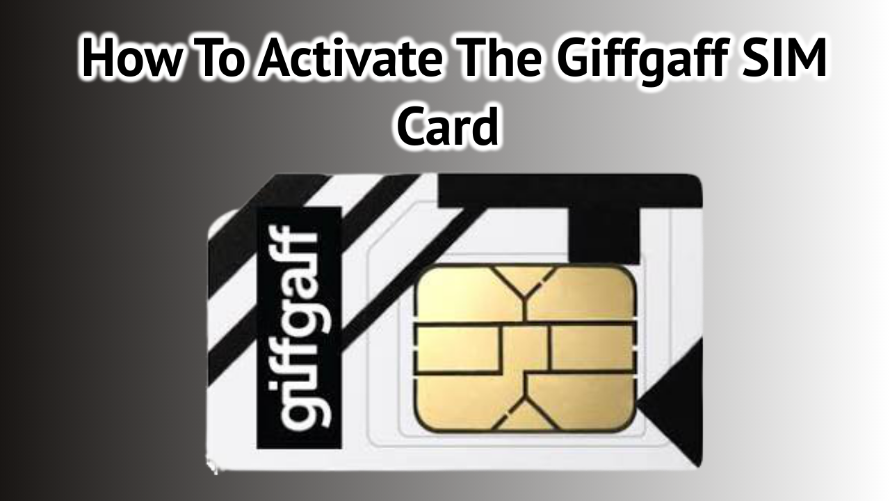 How To Activate The Giffgaff SIM Card