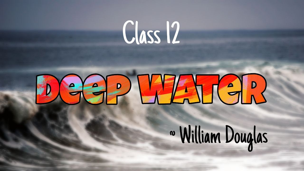 deep water class12 deep water class 12 summary deep water summary class 12 class 12 flamingo chapter 3 summary, Deep water flmingo class 12 summary