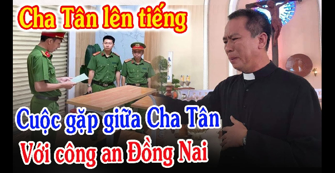 Cha Giuse Nguyễn Duy Tân lên tiếng cuộc gặp với c.ông a.n Đồng Nai