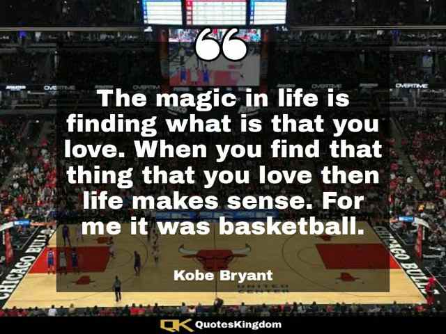 Kobe Bryant quote about life. Kobe Bryant famous quote. The magic in life is finding ...