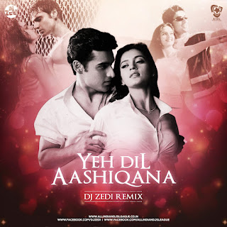 Yeh Dil Aashiqana (Remix) - DJ Zedi