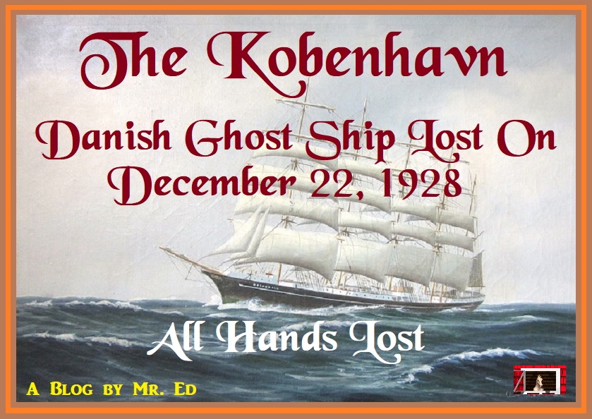 The Kobenhavn: Danish Ghost Ship Lost On Dec. 22, 1928. All Hands Lost