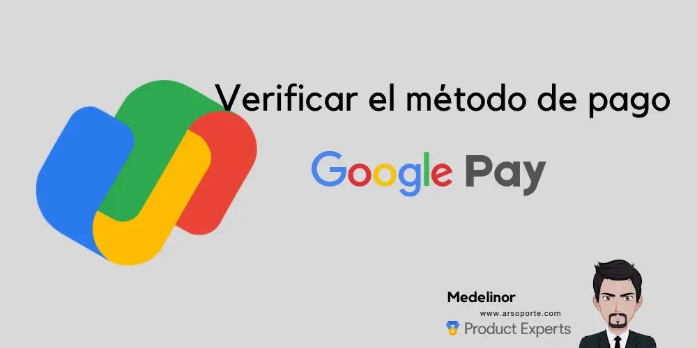 Verificar el metodo de pago google pay