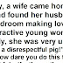 One day, a wife came home early and found her husband in their bedroom making love to a very attractive young woman