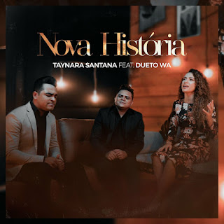 Baixar Música Gospel Nova História - Taynara Santana, Dueto WA Mp3