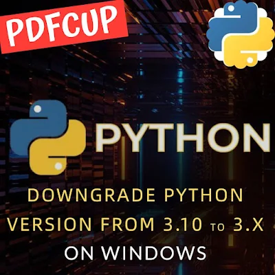 Downgrade python version on Windows 10, 8, 7 OS