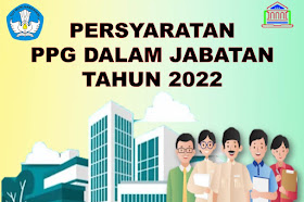 Persyaratan Mengikuti PPG Dalam Jabatan Tahun 2022