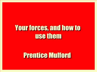 Your forces, and how to use them