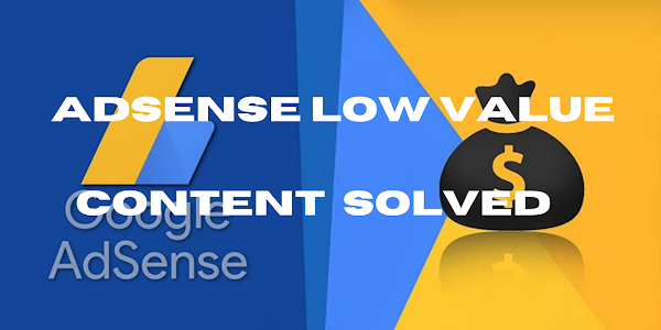  অ্যাডসেন্সে (Adsense) Low Value Content And সমস্যা  কিভাবে এর সমাধান করা যায় ? How to Solved Adsense Low Value Content 2022