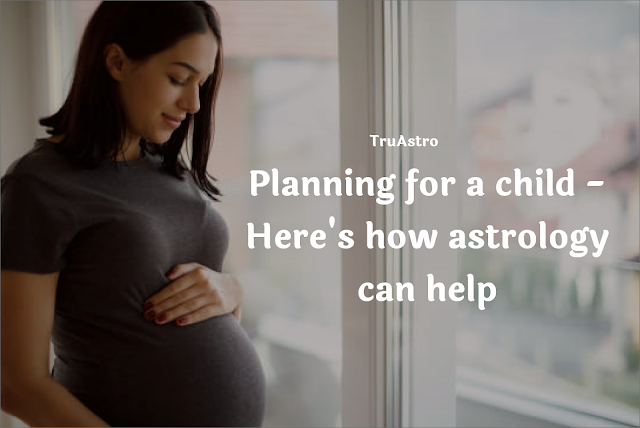 Do you have choice to plan for son or daughter ? - Few Astrological tips