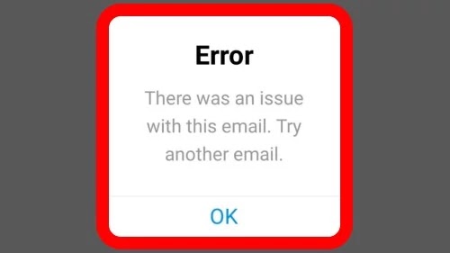 Instagram Error There Was An issue With This Email. Try Another Email