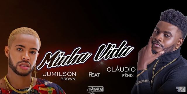 Jumilson Brown - Minha Vida (feat. Claudio Fenix) [Download]