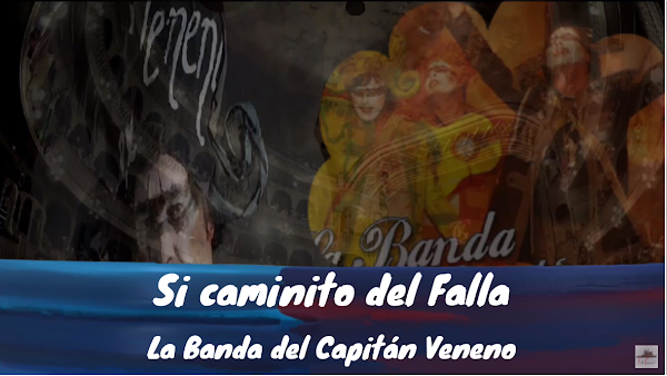 Pasodoble con LETRA "Si caminito del Falla". Comparsa "La Banda del Capitán Veneno" de Juan Carlos Aragón