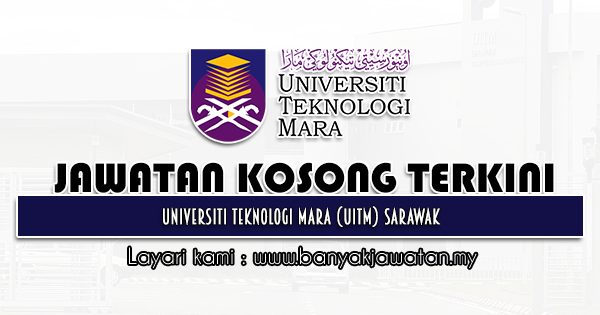 Jawatan Kosong 2022 di Universiti Teknologi Mara (UiTM) Sarawak