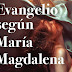 El Evangelio según María Magdalena