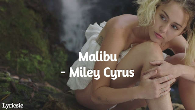 Malibu Lyrics - Miley Cyrus