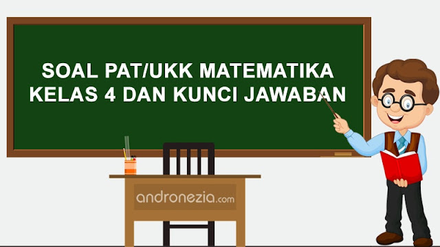 Soal PAT/UKK Matematika Kelas 4 dan Kunci Jawaban