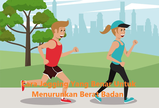 Cara Jogging Yang Benar Untuk Menurunkan Berat Badan