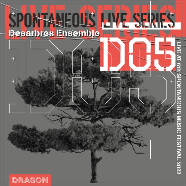 Desarbres Ensemble - Live at 6nd Spontaneous Music Festival, 2022 (Spontaneous Live Series, 2024)